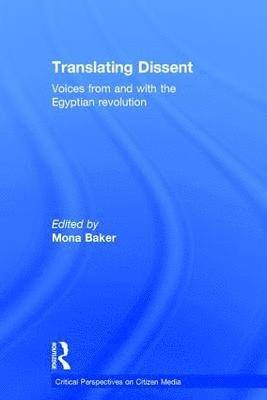 Mona Baker, UK) Baker, Mona (The University of Manchester - Translating Dissent, Inbunden