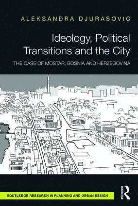 Aleksandra Djurasovic, Germany) Djurasovic, Aleksandra (Hafencity University Hamburg - Ideology, Political Transitions and the City, Inbunden