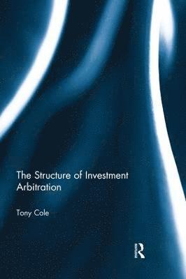The Structure of Investment Arbitration 1