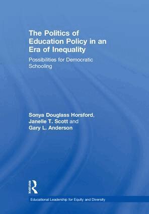 Sonya Douglass, Janelle T. Scott, Gary L. Anderson - Politics of Education Policy in an Era of Inequality, Inbunden