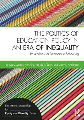 The Politics of Education Policy in an Era of Inequality 1