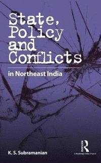 bokomslag State, Policy and Conflicts in Northeast India