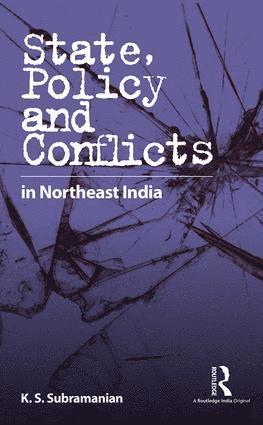 bokomslag State, Policy and Conflicts in Northeast India