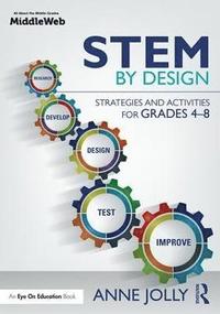 bokomslag STEM by Design: Strategies and Activities for Grades 4-8