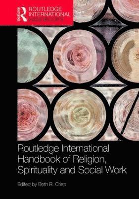 bokomslag The Routledge Handbook of Religion, Spirituality and Social Work