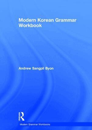 Andrew Byon - Modern Korean Grammar Workbook, Inbunden