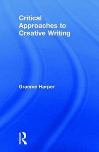 bokomslag Critical Approaches to Creative Writing
