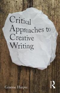 bokomslag Critical Approaches to Creative Writing