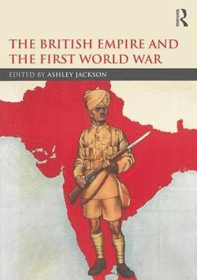 Ashley Jackson, UK) Jackson, Ashley (King's College London - British Empire and the First World War, Inbunden