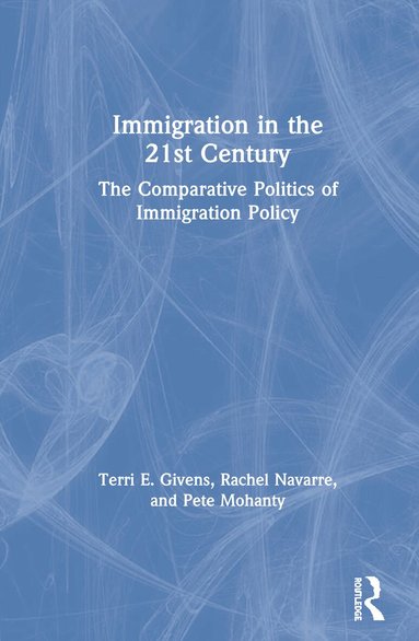 Terri Givens, Rachel Navarre - Immigration in the 21st Century, Inbunden