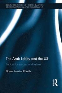 bokomslag The Arab Lobby and the US