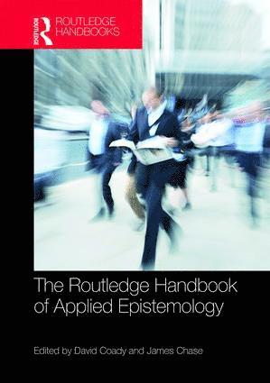 David Coady, James Chase - Routledge Handbook of Applied Epistemology, Inbunden