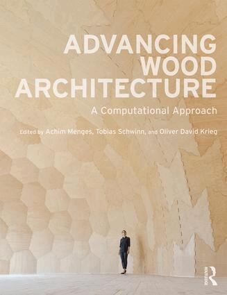 Achim Menges, Tobias Schwinn, Oliver David Krieg - Advancing Wood Architecture, Inbunden