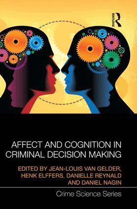 Jean-Louis van Gelder, Henk Elffers, Danielle Reynald, Daniel Nagin - Affect and Cognition in Criminal Decision Making, Häftad