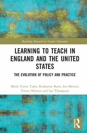 Maria Teresa Tatto, Katharine Burn, Ian Menter, Trevor Mutton, Ian Thompson - Learning to Teach in England and the United States, Inbunden