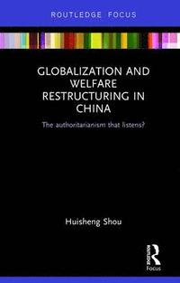 bokomslag Globalization and Welfare Restructuring in China