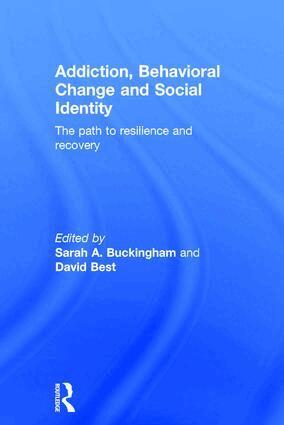 Sarah Buckingham, David Best - Addiction, Behavioral Change and Social Identity, Inbunden