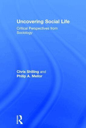 Chris Shilling, Philip A. Mellor - Uncovering Social Life, Inbunden
