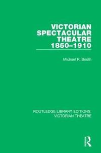 bokomslag Victorian Spectacular Theatre 1850-1910