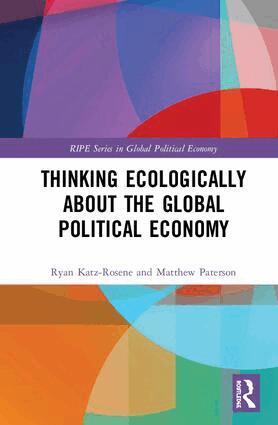 Ryan Katz-Rosene, Matthew Paterson - Thinking Ecologically About the Global Political Economy, Inbunden