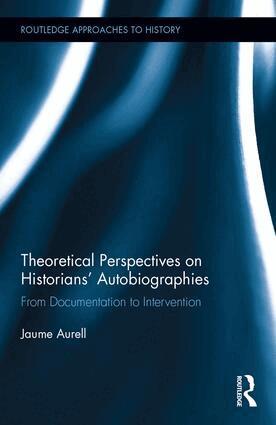 Jaume Aurell - Theoretical Perspectives on Historians' Autobiographies, Inbunden