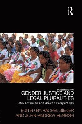 Rachel Sieder, John McNeish - Gender Justice and Legal Pluralities, Häftad