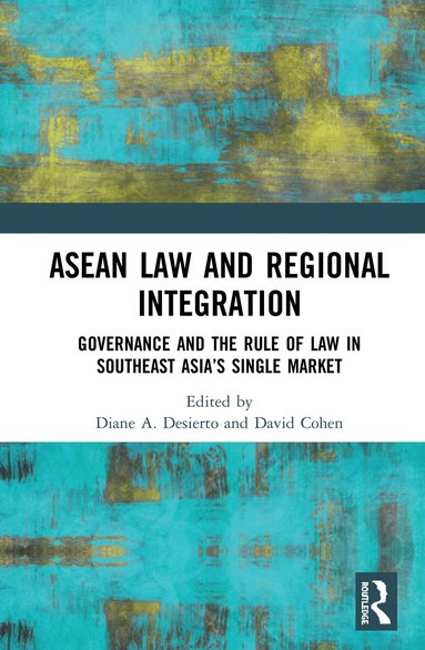 David Cohen, Diane Desierto - ASEAN Law and Regional Integration, Inbunden