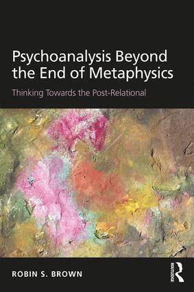 Robin Brown - Psychoanalysis Beyond the End of Metaphysics, Häftad
