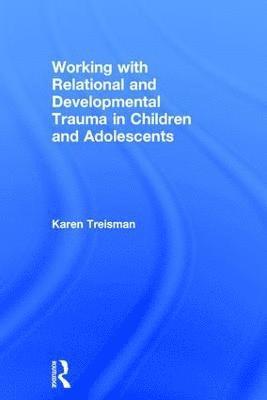 bokomslag Working with Relational and Developmental Trauma in Children and Adolescents