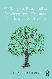 bokomslag Working with Relational and Developmental Trauma in Children and Adolescents