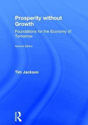 Tim Jackson - Prosperity without Growth, Inbunden