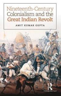 bokomslag Nineteenth-Century Colonialism and the Great Indian Revolt