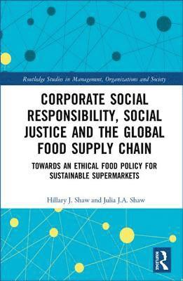 Corporate Social Responsibility, Social Justice and the Global Food Supply Chain 1