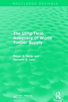 Roger A. Sedjo, Kenneth S. Lyon - Long-Term Adequacy of World Timber Supply, Häftad