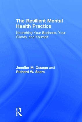 Jennifer M. Ossege, Richard W. Sears - Resilient Mental Health Practice, Inbunden
