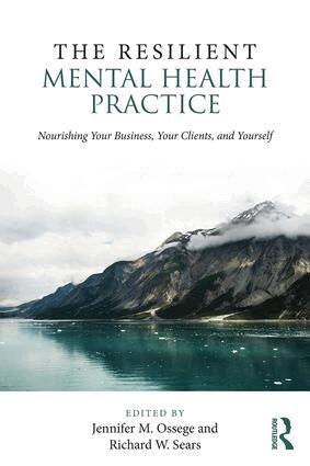 Jennifer M. Ossege, Richard W. Sears - Resilient Mental Health Practice, Häftad