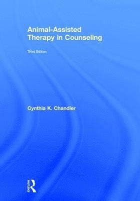 Cynthia K Chandler - Chandler, C: Animal-Assisted Therapy in Counseling, Inbunden