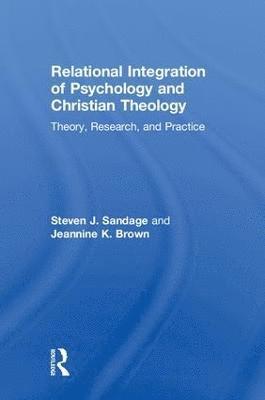 Steven J. Sandage, Jeannine K. Brown, USA) Sandage, Steven J. (Boston University, Massachusetts, USA) Brown, Jeannine K. (Bethel Seminary, California - Relational Integration of Psychology and Christian Theology, Inbunden