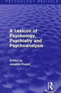 bokomslag A Lexicon of Psychology, Psychiatry and Psychoanalysis