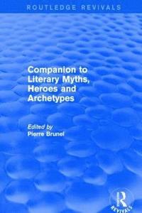 bokomslag Companion to Literary Myths, Heroes and Archetypes