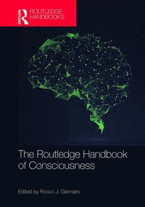 The Routledge Handbook of Consciousness 1