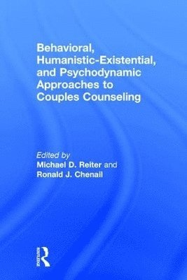 Michael D. Reiter, Ronald J. Chenail, USA) Reiter, Michael D. (Nova Southeastern University, USA) Chenail, Ronald J. (Nova Southeastern University, Florida - Behavioral, Humanistic-Existential, and Psychodynamic Approaches to Couples Counseling, Inbunden