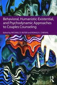 bokomslag Behavioral, Humanistic-Existential, and Psychodynamic Approaches to Couples Counseling
