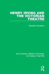 bokomslag Henry Irving and The Victorian Theatre