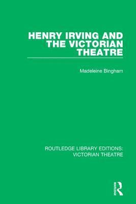 Henry Irving and The Victorian Theatre 1