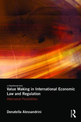 Donatella Alessandrini - Value Making in International Economic Law and Regulation, Inbunden