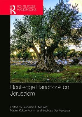 Suleiman A. Mourad, Naomi Koltun-Fromm, Bedross Der Matossian - Routledge Handbook on Jerusalem, Inbunden