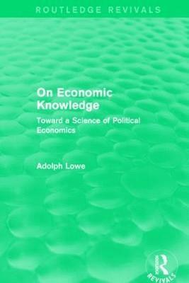 Adolph Lowe - On Economic Knowledge, Inbunden