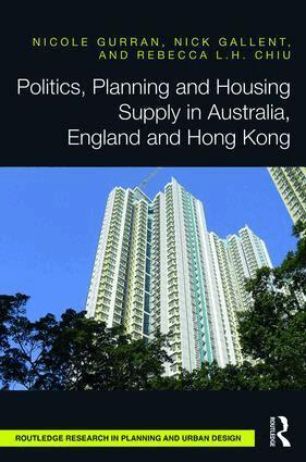 Nicole Gurran, Nick Gallent, Rebecca Chiu - Politics, Planning and Housing Supply in Australia, England and Hong Kong, Inbunden