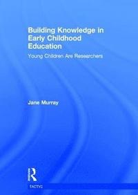 bokomslag Building Knowledge in Early Childhood Education